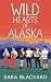 Wild Hearts of Alaska: A Sweet Romantic Comedy Series