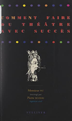 Comment faire du théâtre avec succès (French Edition)