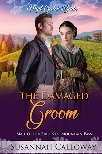 The Damaged Groom (Mail Order Brides of Mountain Pass)