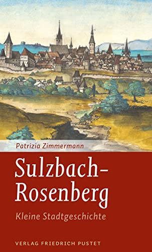 Sulzbach-Rosenberg - Kleine Stadtgeschichte (Kleine Stadtgeschichten) (German Edition)