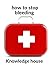 How to stop bleeding  by Knowledge House