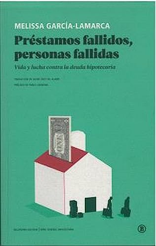 Préstamos fallidos, personas fallidas: Vida y lucha contra la deuda hipotecaria (Paperback)