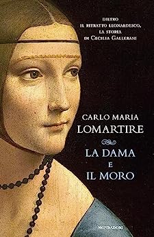 La Dama e il Moro. Dietro il ritratto leonardesco, la storia di Cecilia Gallerani (Kindle Edition)