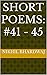 Short Poems: #41 - 45 (Shor...
