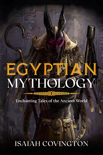 Egyptian Mythology: Enchanting Tales of the Ancient World (Kindle Edition)