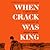 When Crack Was King: A People's History of a Misunderstood Era