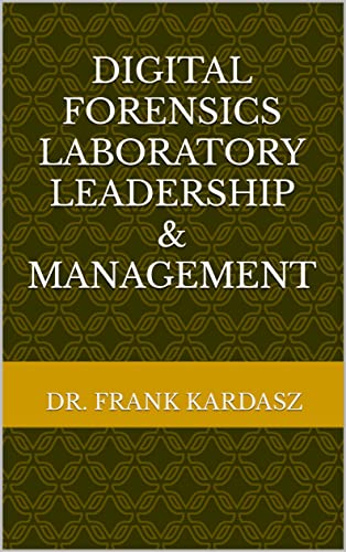 Digital Forensics Laboratory Leadership and Management (Kindle Edition)