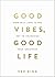 Good Vibes Good Life, Why W...