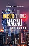 Murder Becomes Macau by Jeffrey Eaton