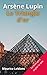 Arsène Lupin Le Triangle D'Or: Maurice Leblanc le livre qui à inspiré la série édition spéciale annoté biographie (French Edition)