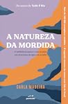 A Natureza da Mordida by Carla Madeira