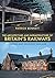 The Architecture and Infrastructure of Britain's Railways: Eastern and Southern England
