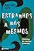 Estranhos a nós mesmos: Histórias de mentes instáveis