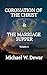 CORONATION OF THE CHRIST & THE MARRIAGE SUPPER by Michael W. Dewar