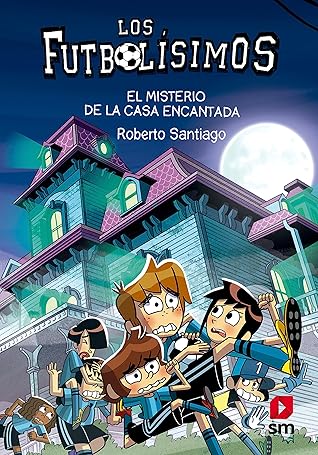 Los Futbolísimos 23: El misterio de la casa encantada (Spanish Edition)