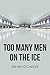 Too Many Men on the Ice