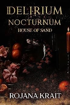 DELIRIUM NOCTURNUM: House of Sand: A Sapphic Vampire Romantic Horror Standalone Collection Including Books 5-8