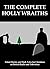 The Complete Holly Wraiths: Ghost Stories and Dark Tales for Christmas on British Radio and Television: (Holly Wraiths and Holly Terrors in one volume, Revised 2024 Edition)
