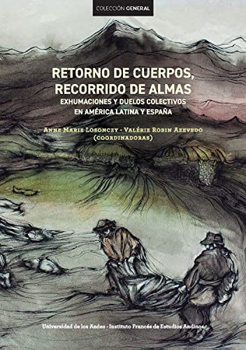 Retorno de cuerpos, recorrido de almas: Exhumaciones y duelos colectivos en América Latina y España (Spanish Edition)