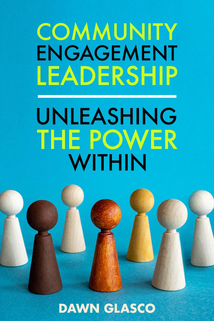Community Engagement Leadership: Unleashing the Power Within (Kindle Edition)