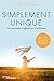 Simplement unique: Un nouveau regard sur l'autisme (French Edition)