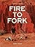Fire To Fork by Harry Fisher