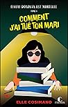 Comment j’ai tué ton mari by Elle Cosimano