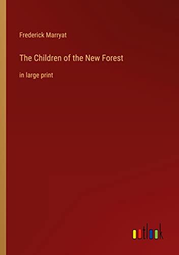 The Children of the New Forest: in large print