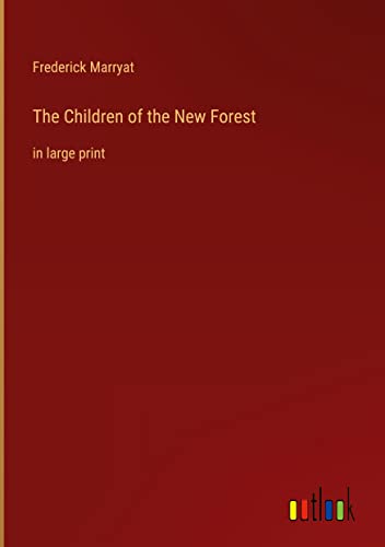 The Children of the New Forest: in large print