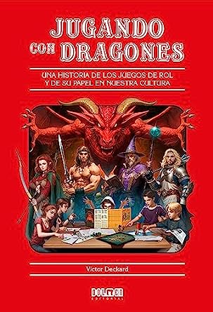 Jugando con Dragones: Una historia de los juegos de rol y de su papel en nuestra cultura