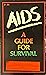 AIDS: A Guide to Survival