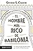 El hombre más rico de Babilonia: Los siete principios fundamentales para alcanzar el éxito financiero