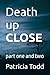 Death up close: part one an...