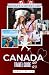 Canada Travel Guide 2023: C...
