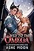Wed to the Omega by Ashe Moon Wed to the Omega by Ashe Moon