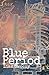 Blue Period: Collected Stories