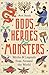 Gods, Heroes and Monsters: ...