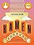 Ramen Forever: Recipes for ...
