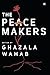 The Peacemakers by Ghazala Wahab