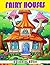 Fairy Houses Coloring Book:...