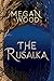 The Rusalka by Megan Wood