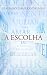A escolha (Portuguese Edition)