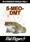 In a Perfect World, Volume 1: 5-MeO-DMT