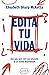 Edita tu vida: Una guía para vivir con intención en un mundo desordenado