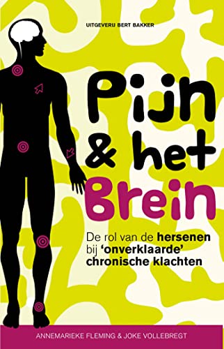 Pijn & het brein: De rol van de hersenen bij 'onverklaarde' chronische klachten (Dutch Edition)