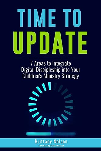 Time to Update: 7 Areas to Integrate Digital Discipleship into your Children's Ministry Strategy (Kindle Edition)