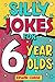 Silly Jokes For 6 Year Olds...