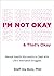I'm Not Okay and That's Okay: Mental Health Microskills to Deal with Life's Inevitable Struggles