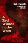 A Red Winter in the West by C.S. Humble