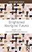Enlightened Aboriginal Futures